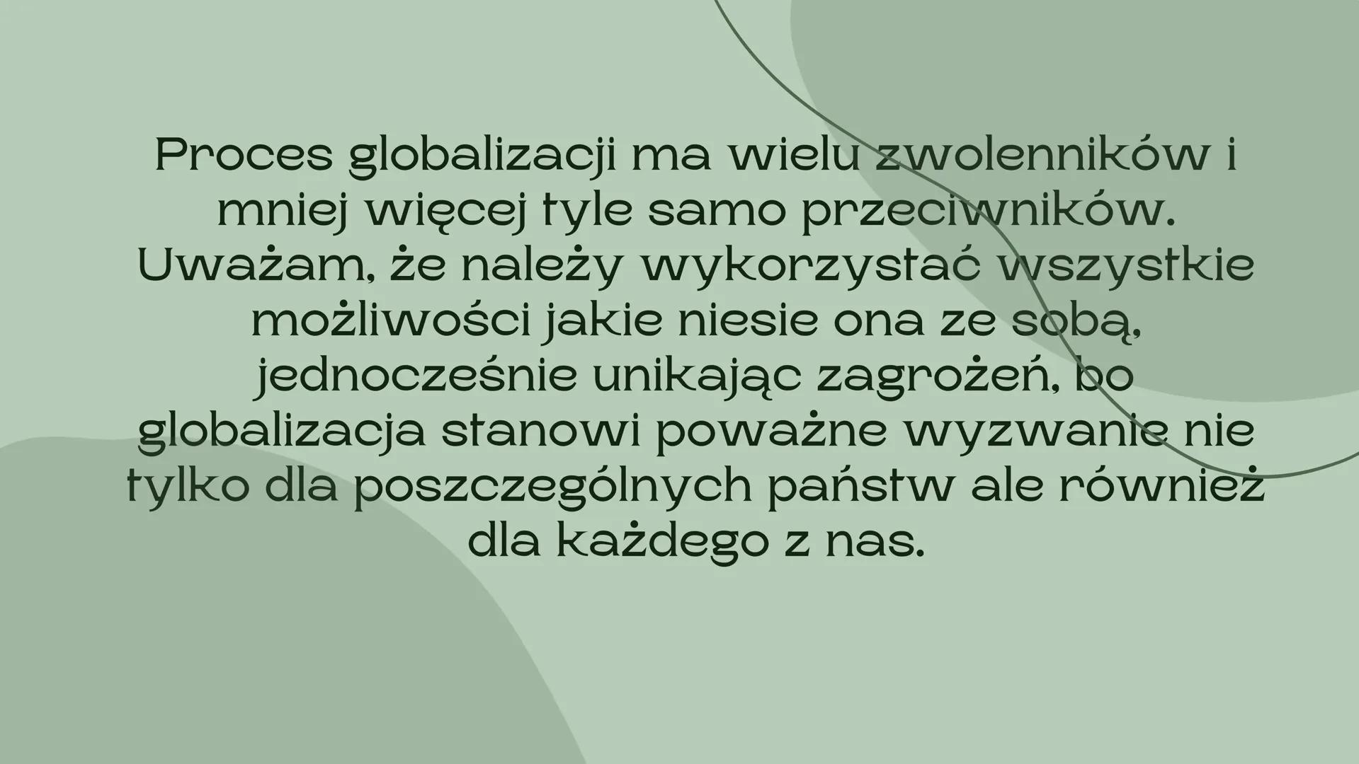 # Globalizacja

nieszczęście czy nadzieja dla świata

Barcikowska Urszula Globalizacja jest bardzo szerokim i złożonym procesem,
mającym wpł