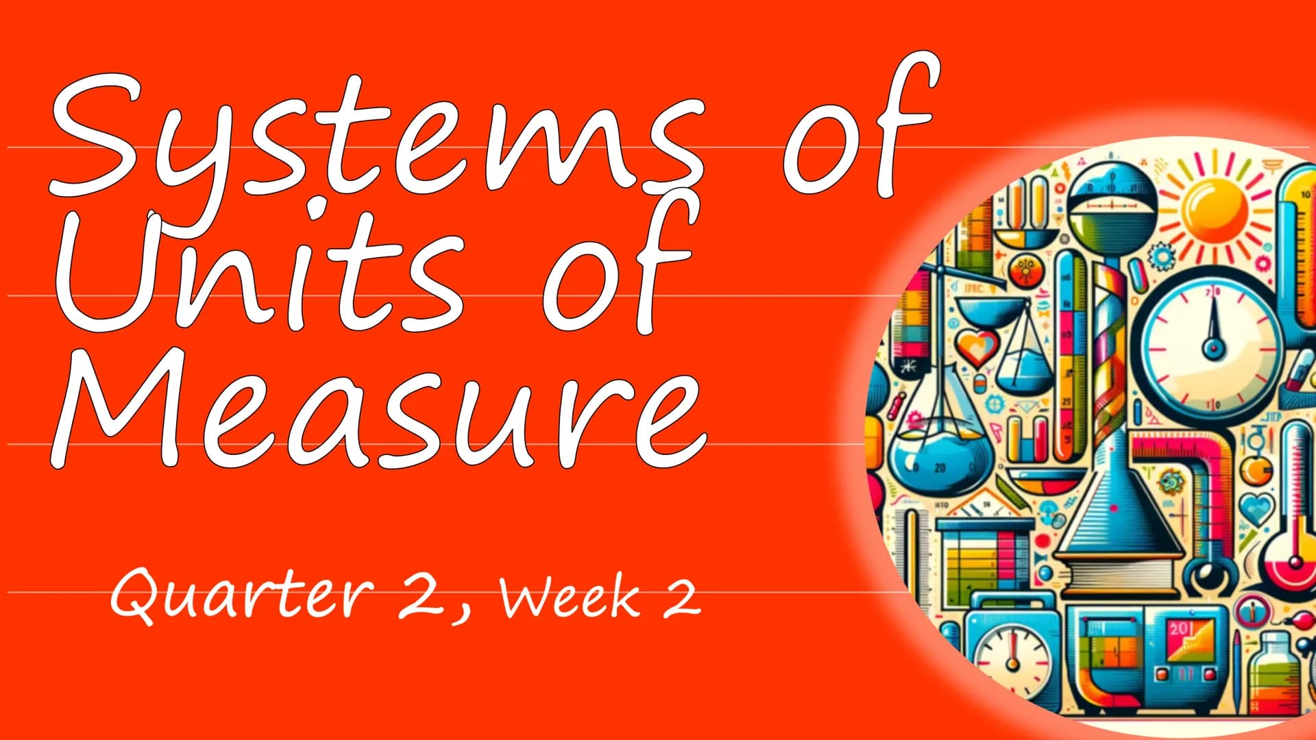 Systems of
Units of
Measure
Quarter 2, Week 2 DAY 1 SHORT REVIEW
Class Discussion
Have you ever measured an
object before?
What measuring to