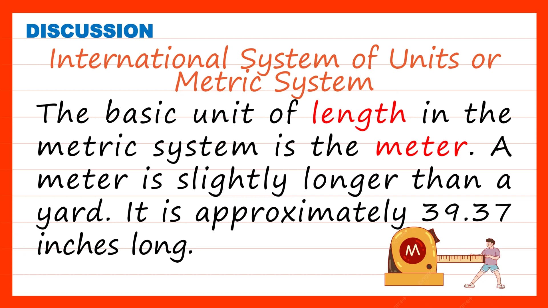 Systems of
Units of
Measure
Quarter 2, Week 2 DAY 1 SHORT REVIEW
Class Discussion
Have you ever measured an
object before?
What measuring to