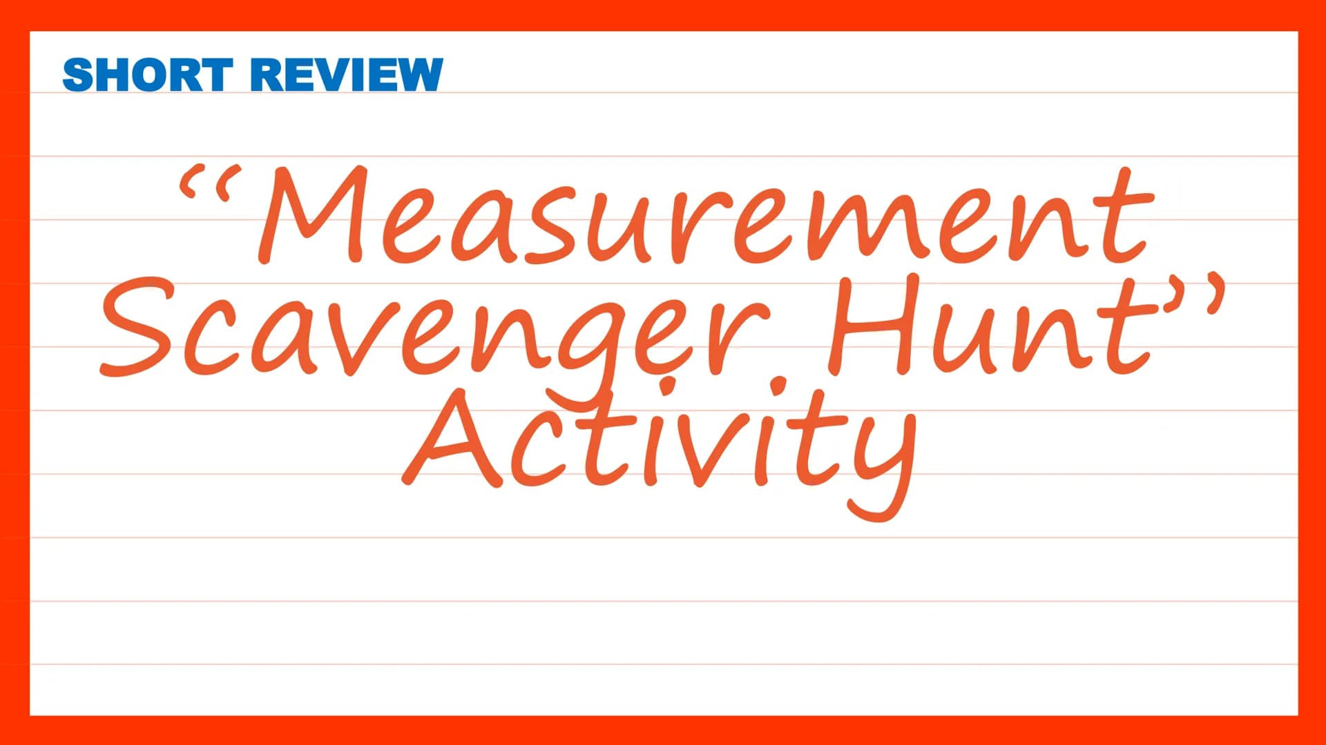 Systems of
Units of
Measure
Quarter 2, Week 2 DAY 1 SHORT REVIEW
Class Discussion
Have you ever measured an
object before?
What measuring to