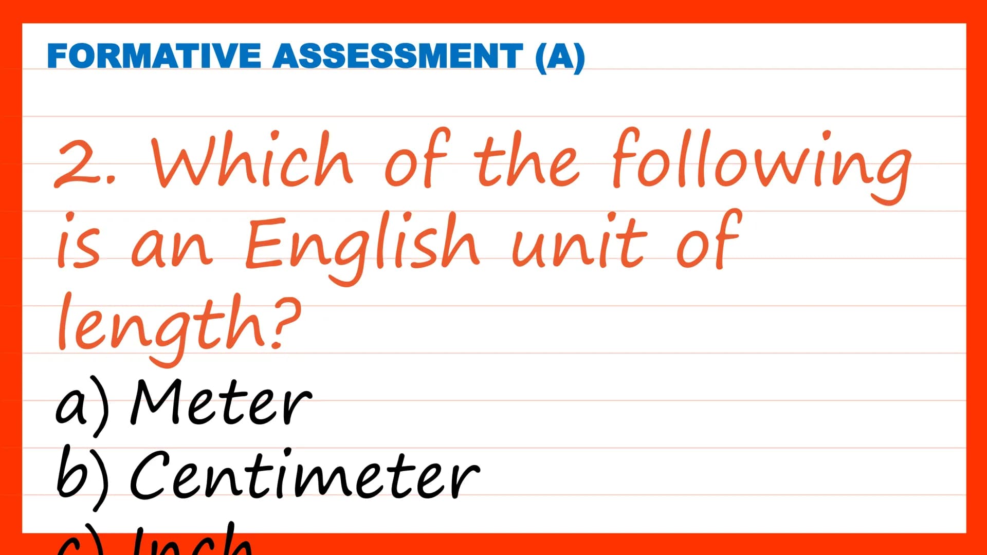 Systems of
Units of
Measure
Quarter 2, Week 2 DAY 1 SHORT REVIEW
Class Discussion
Have you ever measured an
object before?
What measuring to