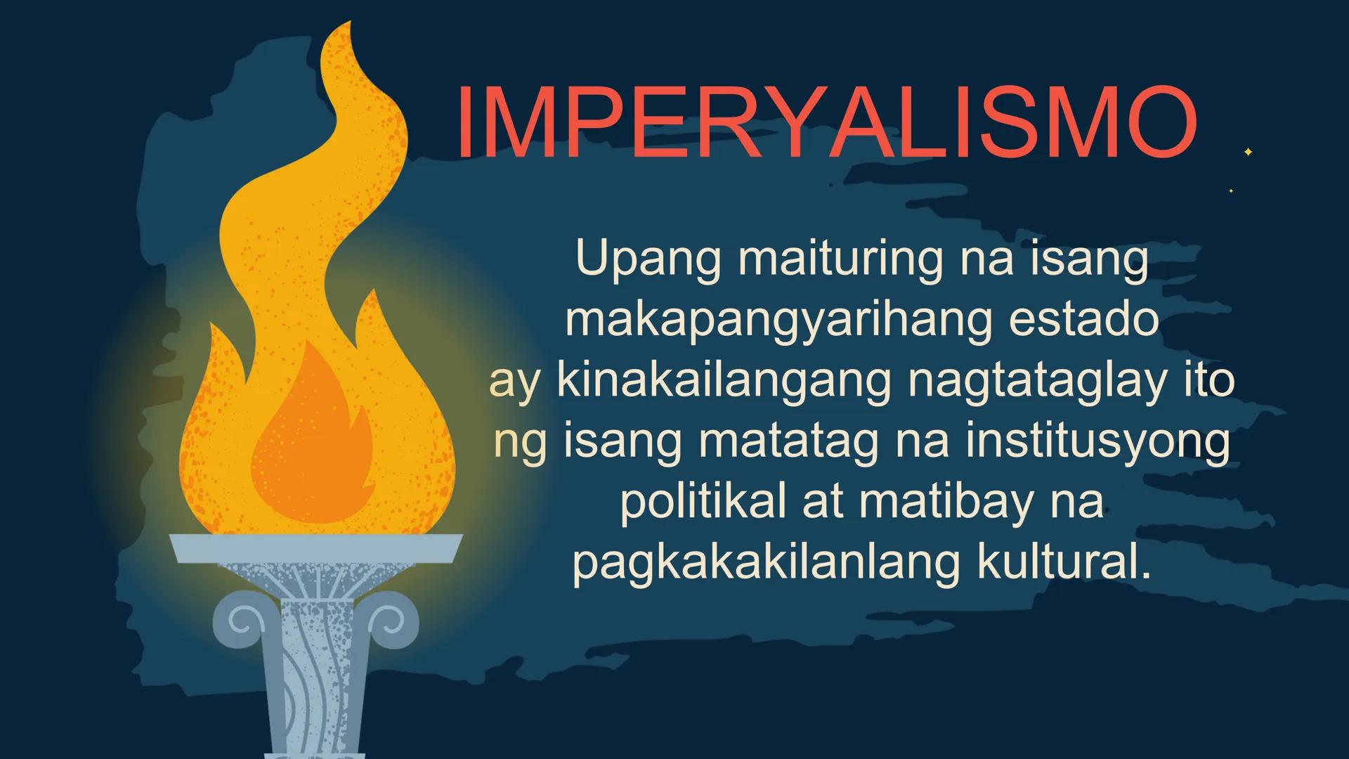 S
00 120 140 160 180 200 22
N
M
240
260 280
DepED
MATATAG
BAGONG PILIPINAS

Kolonyalismo at
Imperyalismo
ARALING PANLIPUNAN 7
QUARTER 2 - WE