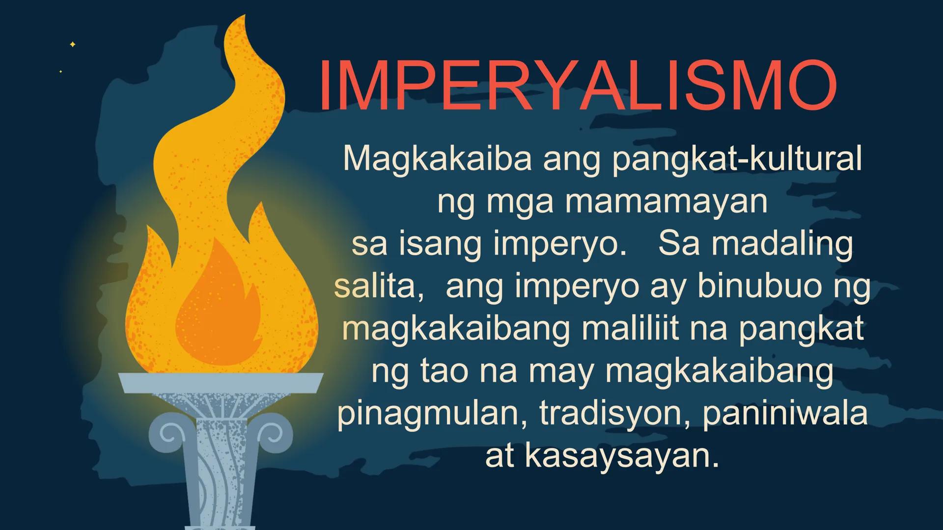 S
00 120 140 160 180 200 22
N
M
240
260 280
DepED
MATATAG
BAGONG PILIPINAS

Kolonyalismo at
Imperyalismo
ARALING PANLIPUNAN 7
QUARTER 2 - WE