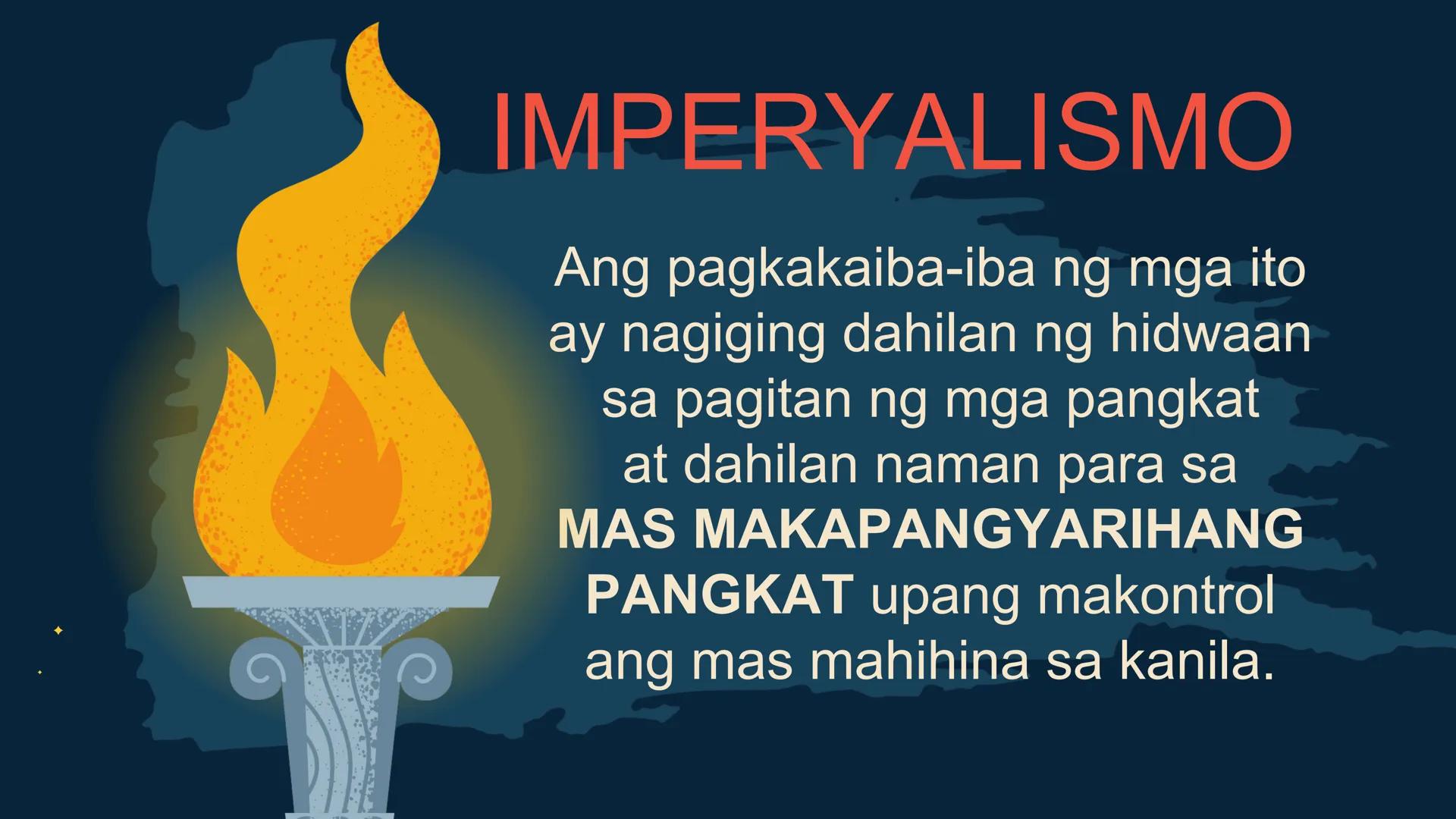 S
00 120 140 160 180 200 22
N
M
240
260 280
DepED
MATATAG
BAGONG PILIPINAS

Kolonyalismo at
Imperyalismo
ARALING PANLIPUNAN 7
QUARTER 2 - WE