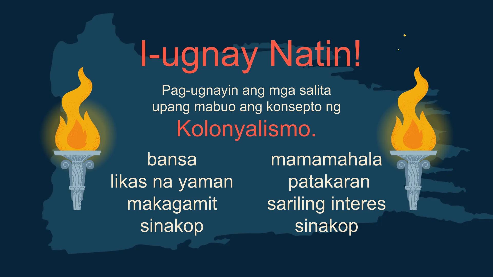 S
00 120 140 160 180 200 22
N
M
240
260 280
DepED
MATATAG
BAGONG PILIPINAS

Kolonyalismo at
Imperyalismo
ARALING PANLIPUNAN 7
QUARTER 2 - WE