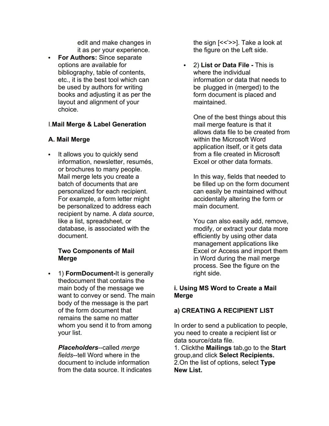 ## Mail Merge and Label Generation
A Mail Merge is a word processing
feature that allows you to easily create
multiple letters, labels, env