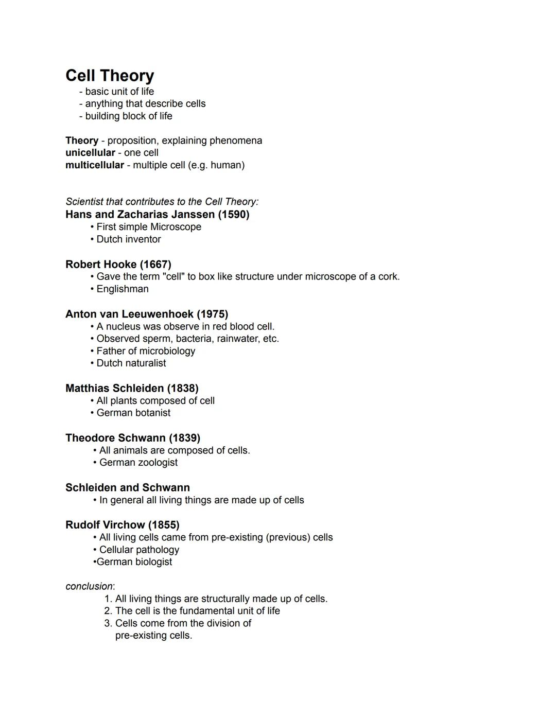 Cell Theory
- basic unit of life
- anything that describe cells
- building block of life
Theory - proposition, explaining phenomena
unicellu