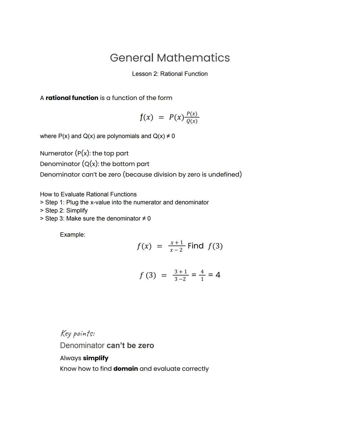 General Mathematics
Lesson 2: Rational Function
A rational function is a function of the form
f(x) = \frac{P(x)}{Q(x)}
where P(x) and Q(x) a