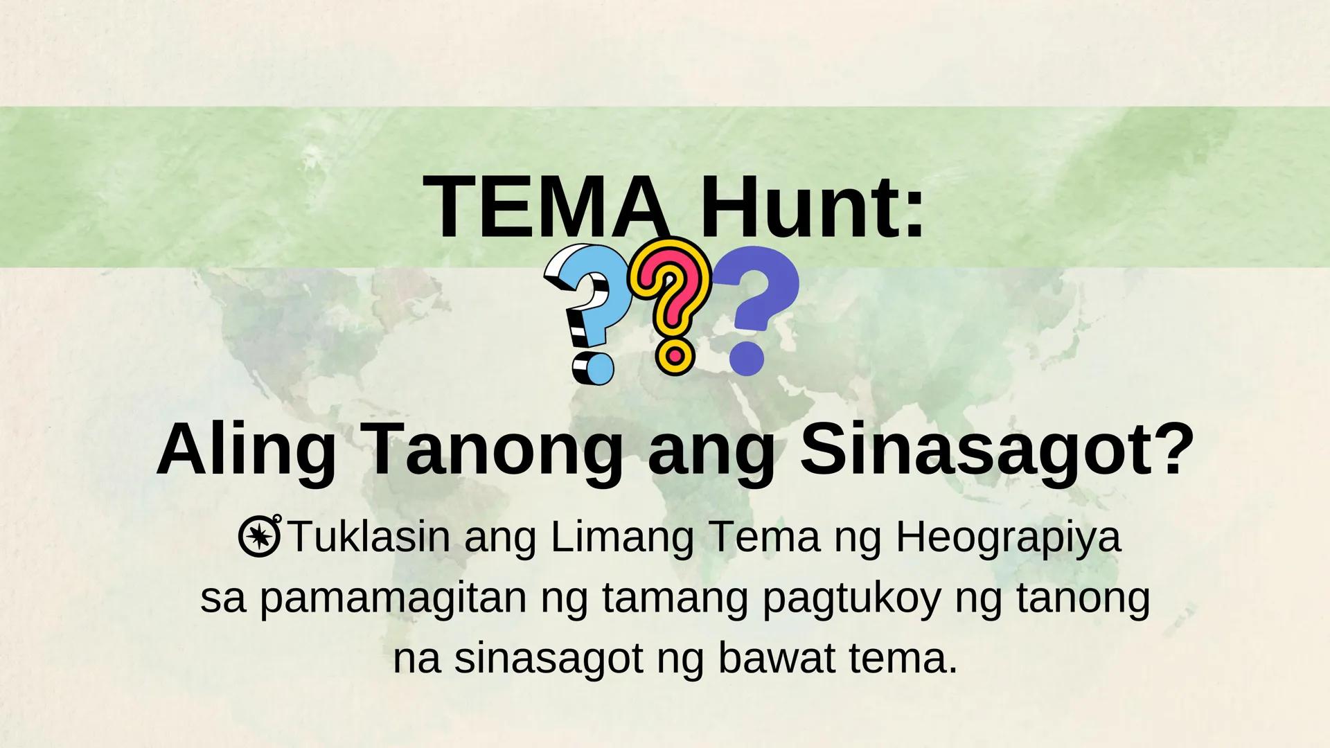 N
N
DepED
N
MATATAG
BAGONG PILIPINAS
3
HEOGRAPIYA NG ASYA AT DAIGDIG
Limang Tema
NG HEOGRAPIYA
ARALING PANLIPUNAN 8
QUARTER 1 - WEEK 1
Ikaap