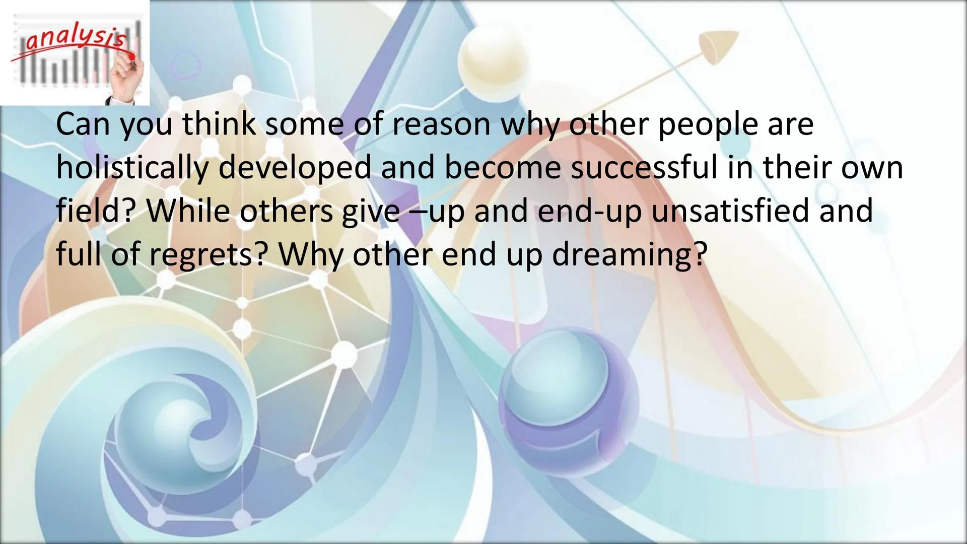 # Developing the
# Whole Person
Angelica C. Sales At the end of this module, you will be able to:
1. discuss the relationship among physiol