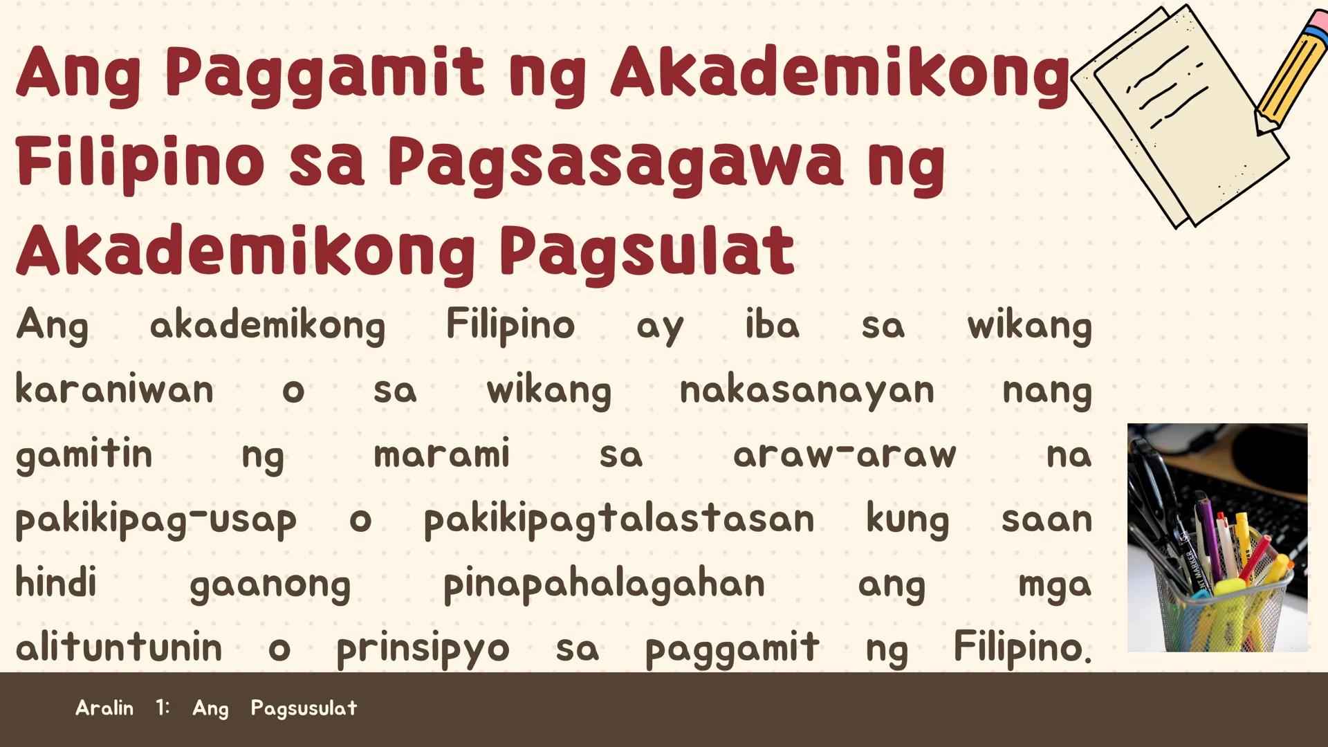 # FILIPINO SA PILING LARANG
# ANG
# PAGSUSULAT
ARALIN 1: 01
MGA LAYUNIN:
Nakapamumuno at nakikibahagi sa mga
gawain tungo sa pagsusulong n