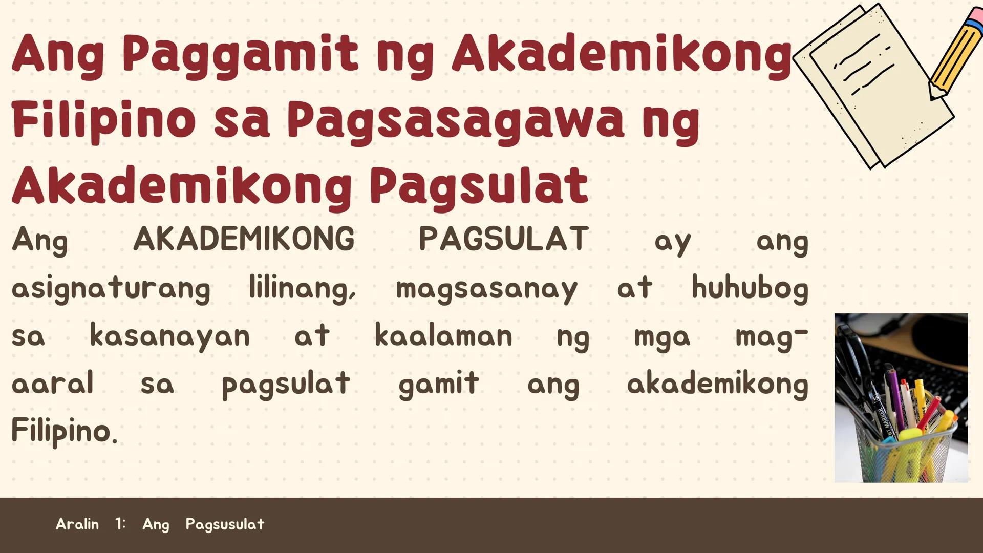 # FILIPINO SA PILING LARANG
# ANG
# PAGSUSULAT
ARALIN 1: 01
MGA LAYUNIN:
Nakapamumuno at nakikibahagi sa mga
gawain tungo sa pagsusulong n