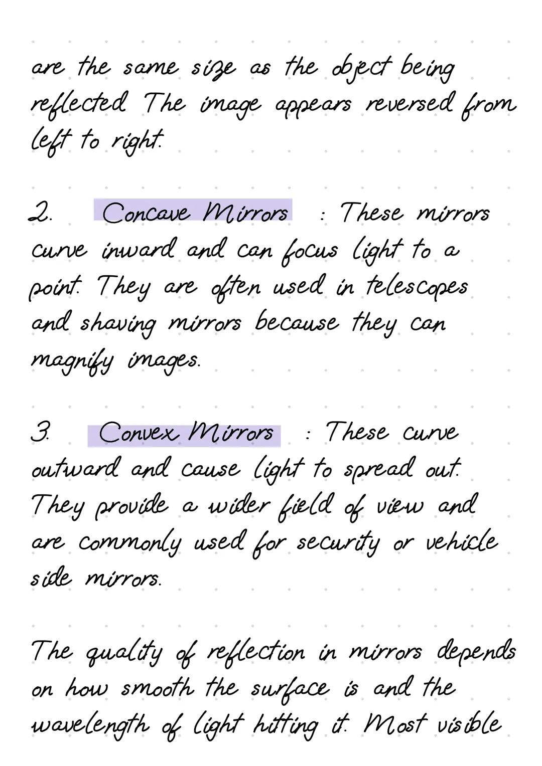 Mirrors are surfaces that reflect light,
allowing us to see images of objects. They
typically have a smooth, shiny surface,
which is usually