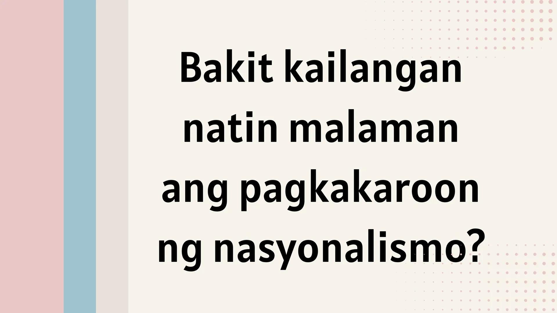 # IKATLONG MARKAHAN: YUNIT 3
# NASYONALISMO,
# KASARINLAN AT
# PAGKABANSA # SINO
# SILA?
PHILIPPINE
STAR Ikaw ba ay
Pilipino? Mahal mo b