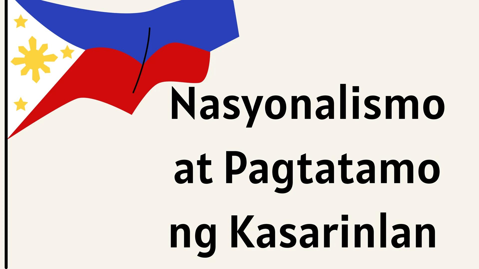 # IKATLONG MARKAHAN: YUNIT 3
# NASYONALISMO,
# KASARINLAN AT
# PAGKABANSA # SINO
# SILA?
PHILIPPINE
STAR Ikaw ba ay
Pilipino? Mahal mo b
