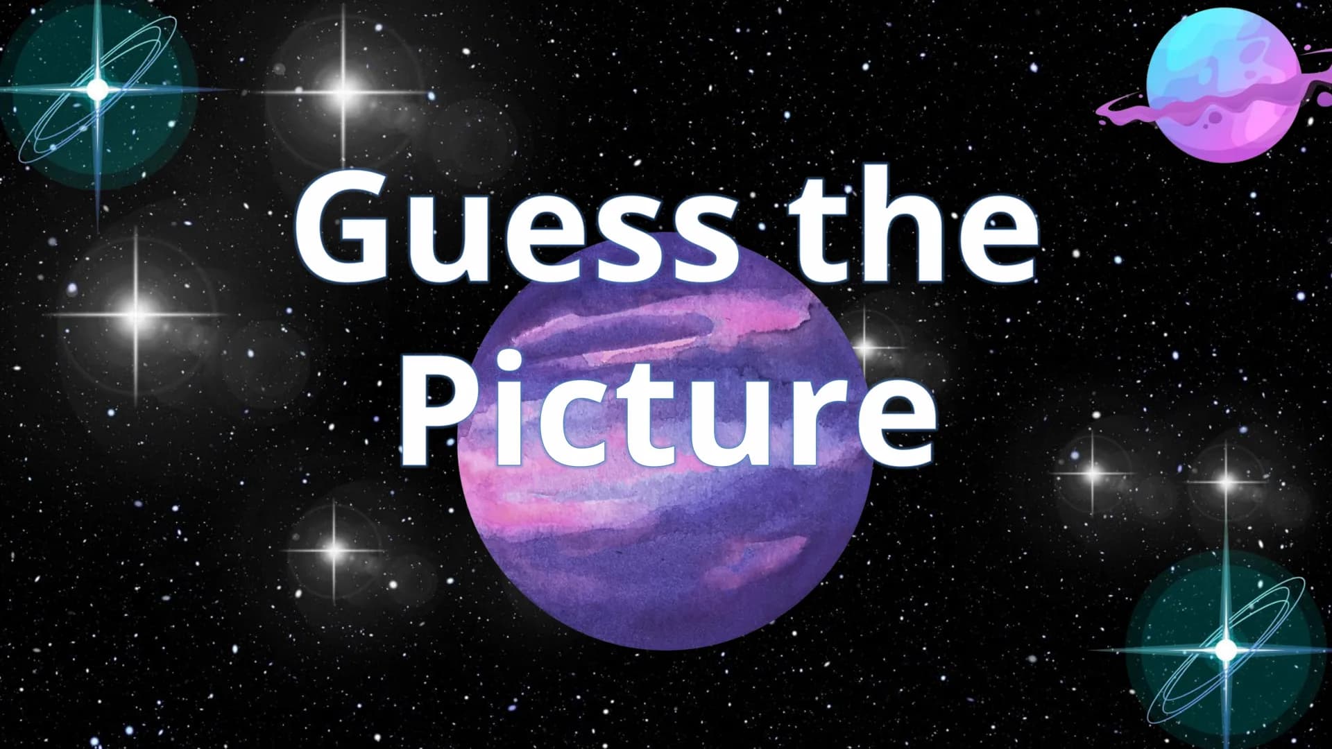 EARTH
SCIENCE Take a look around
How did everything
start? # Guess the Picture # Planets of the Solar System
Sun
Mars
Saturn
Mercury
