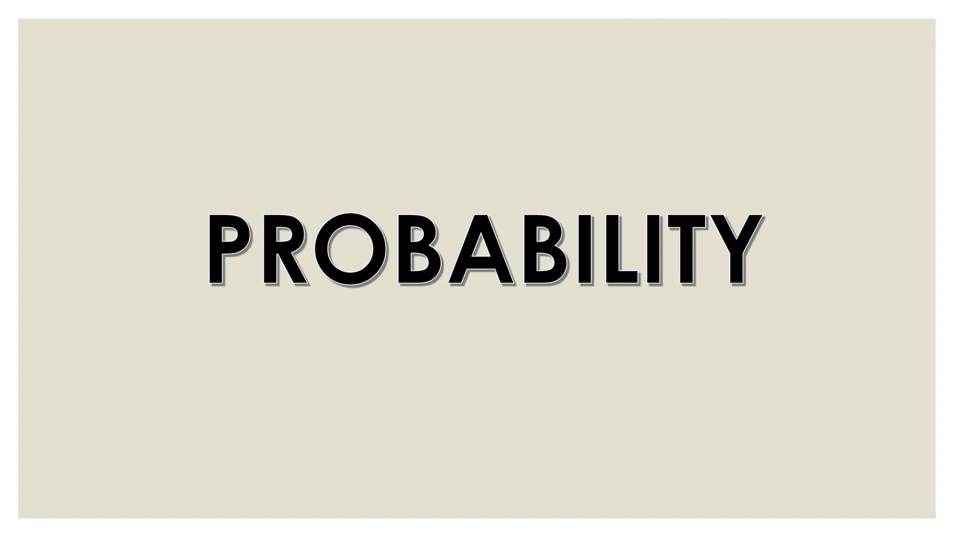 # PROBABILITY ## OBJECTIVES
* illustrates a random variable
(discrete and continuous)
* distinguishes between a discrete and a
continuous r