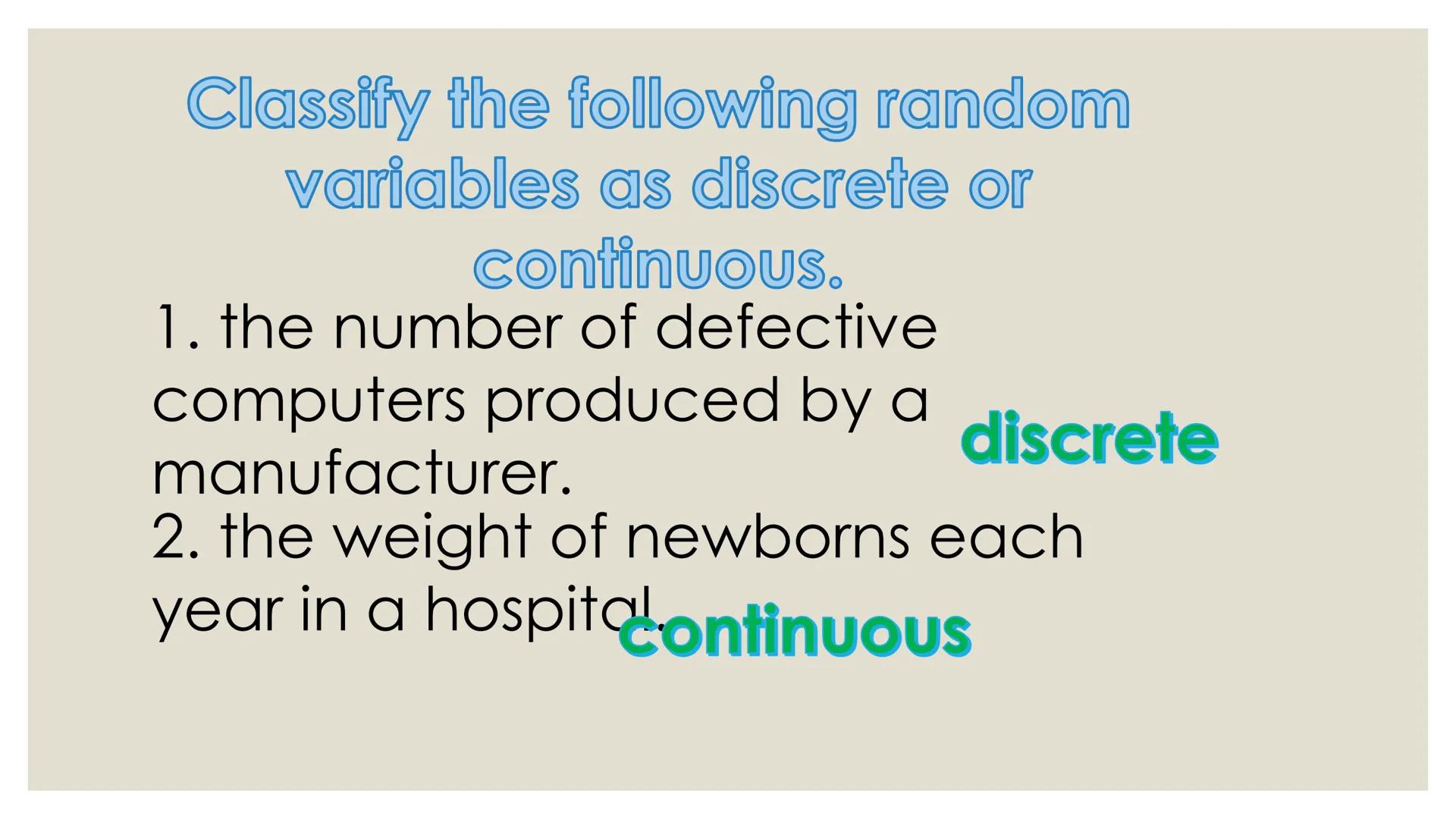 # PROBABILITY ## OBJECTIVES
* illustrates a random variable
(discrete and continuous)
* distinguishes between a discrete and a
continuous r