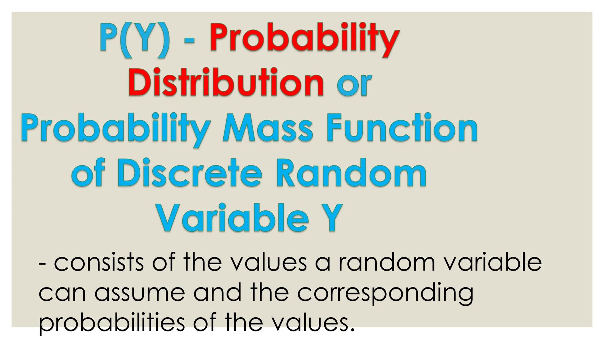# PROBABILITY ## OBJECTIVES
* illustrates a random variable
(discrete and continuous)
* distinguishes between a discrete and a
continuous r