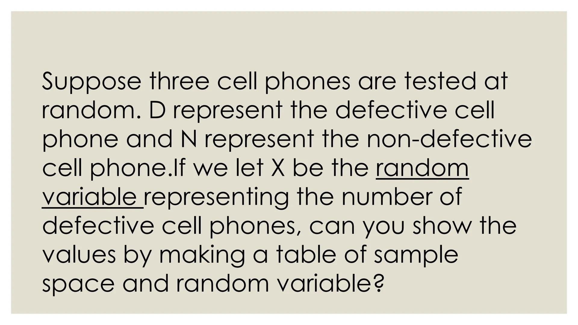 # PROBABILITY ## OBJECTIVES
* illustrates a random variable
(discrete and continuous)
* distinguishes between a discrete and a
continuous r