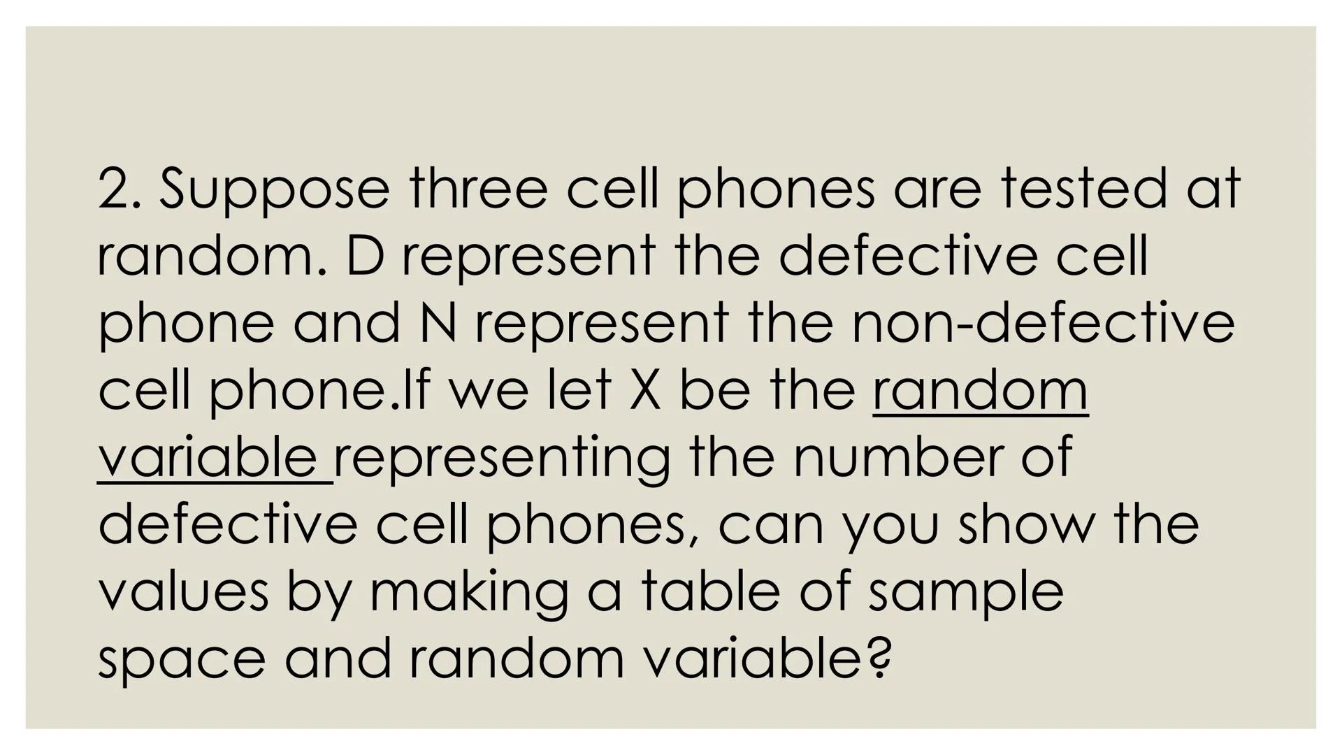 # PROBABILITY ## OBJECTIVES
* illustrates a random variable
(discrete and continuous)
* distinguishes between a discrete and a
continuous r