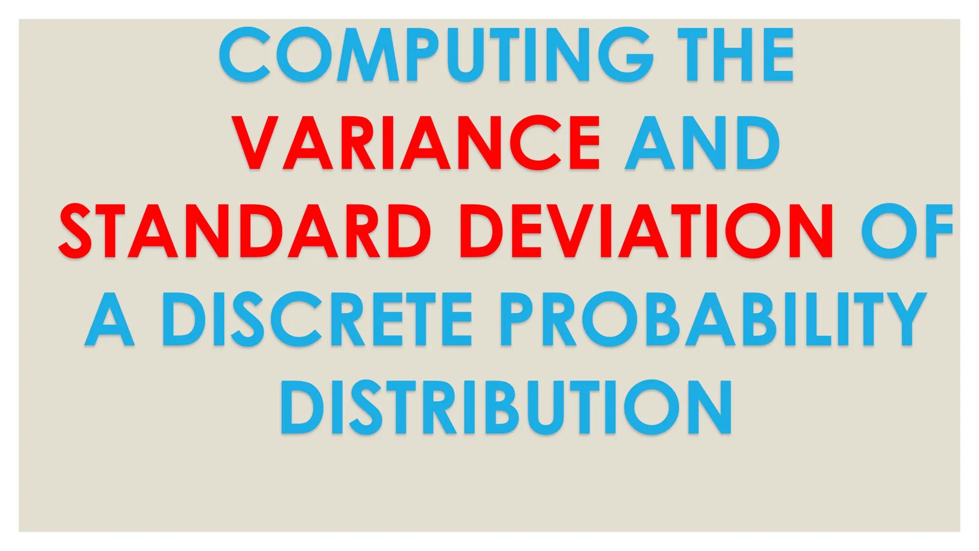 # PROBABILITY ## OBJECTIVES
* illustrates a random variable
(discrete and continuous)
* distinguishes between a discrete and a
continuous r