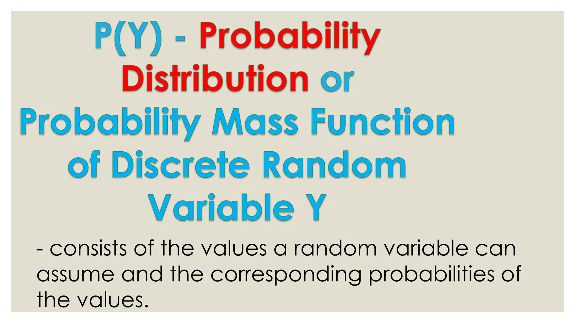 # PROBABILITY ## OBJECTIVES
* illustrates a random variable
(discrete and continuous)
* distinguishes between a discrete and a
continuous r