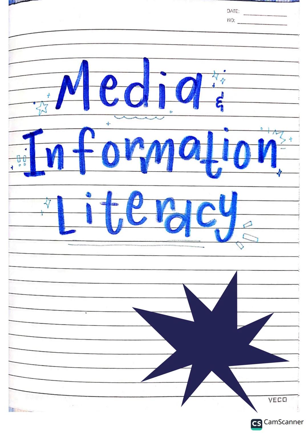 # Media &
# Information
# Literacy DATE:
NO:
DATE:
NO:
Definition of Terms
• Literacy → the ability to identify, understand, interpret, cr
