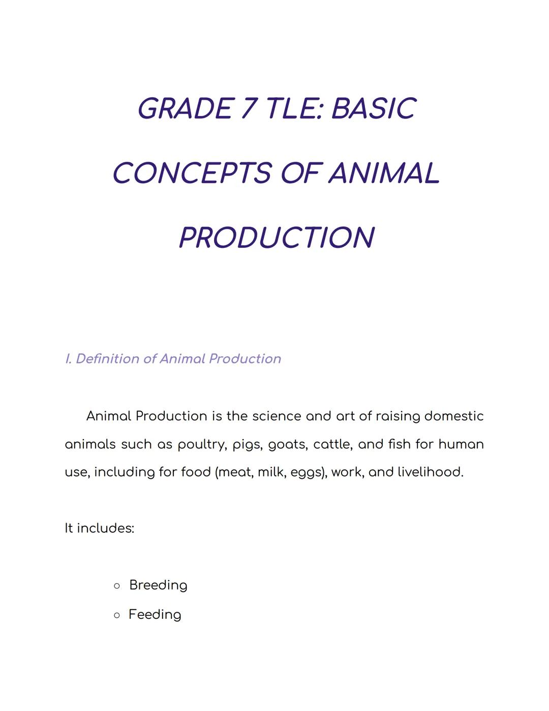GRADE 7 TLE: BASIC
CONCEPTS OF ANIMAL
PRODUCTION
I. Definition of Animal Production
Animal Production is the science and art of raising dome