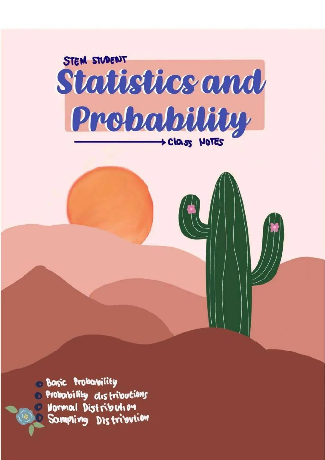 STEM STUDENT
Statistics and
Probability
→Class NOTES
Basic Probability
Probability distributions
Normal Distribution
Sampling Distribution U