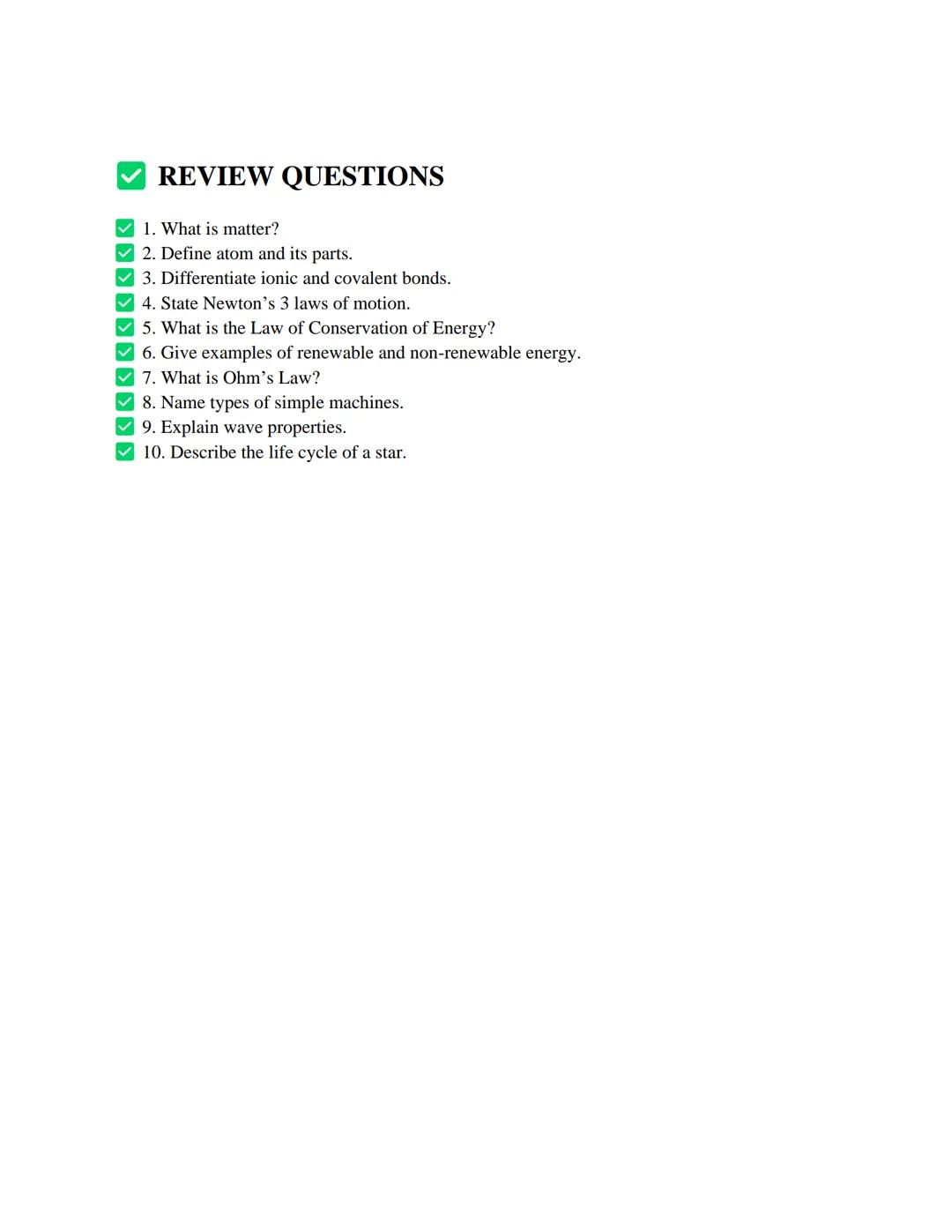 PHYSICAL SCIENCE NOTES
I. INTRODUCTION TO PHYSICAL SCIENCE
Definition:
Physical Science is the study of non-living systems, covering the fun