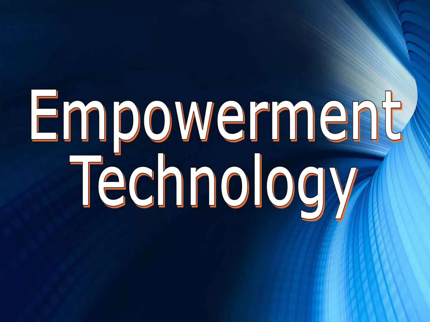 # Empowerment
# Technology Empowerment Technology or E-Tech often
deals with the use of
different technologies such as mobile
phones, teleph