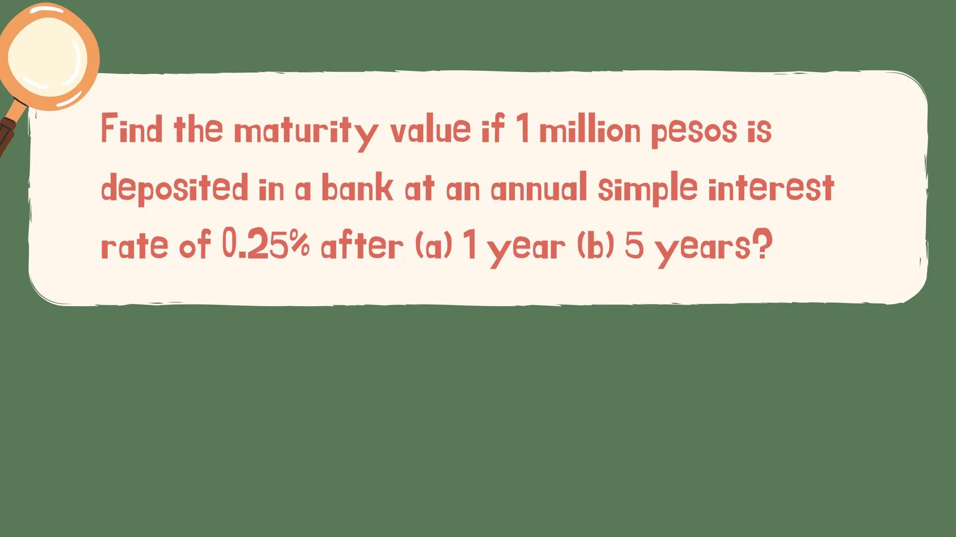 # Gen Math
# Simple Interest Definition
The Name Me activity previously summarizes the definition of
the following terms:
Simple Interest
