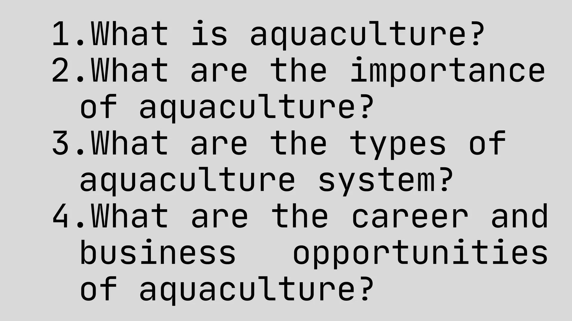 # LESSON 1:
# AQUACULTURE AQUACULTURE
is the farming of aquatic
organisms such as fish
and
shellfish under
controlled conditions RA 8550 (T