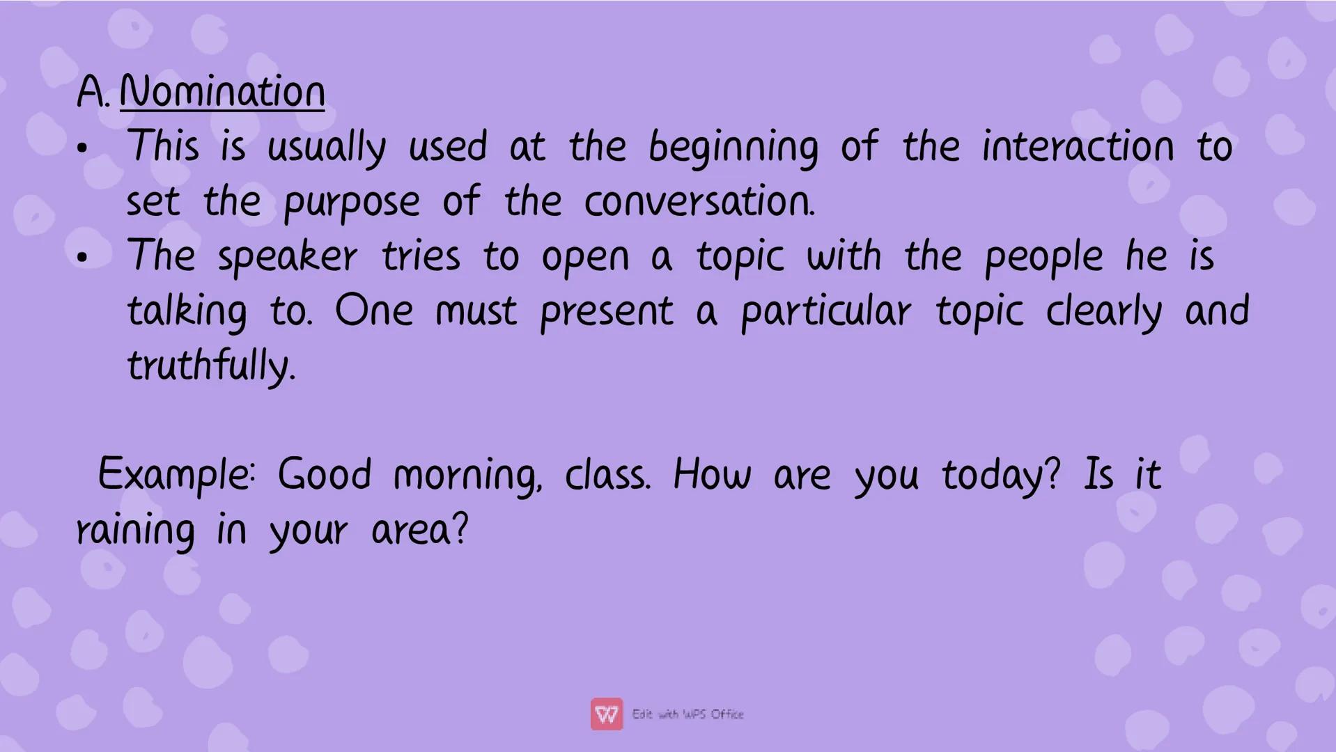 # Types of
Communicative
Strategy A. Nomination
• This is usually used at the beginning of the interaction to
set the purpose of the convers