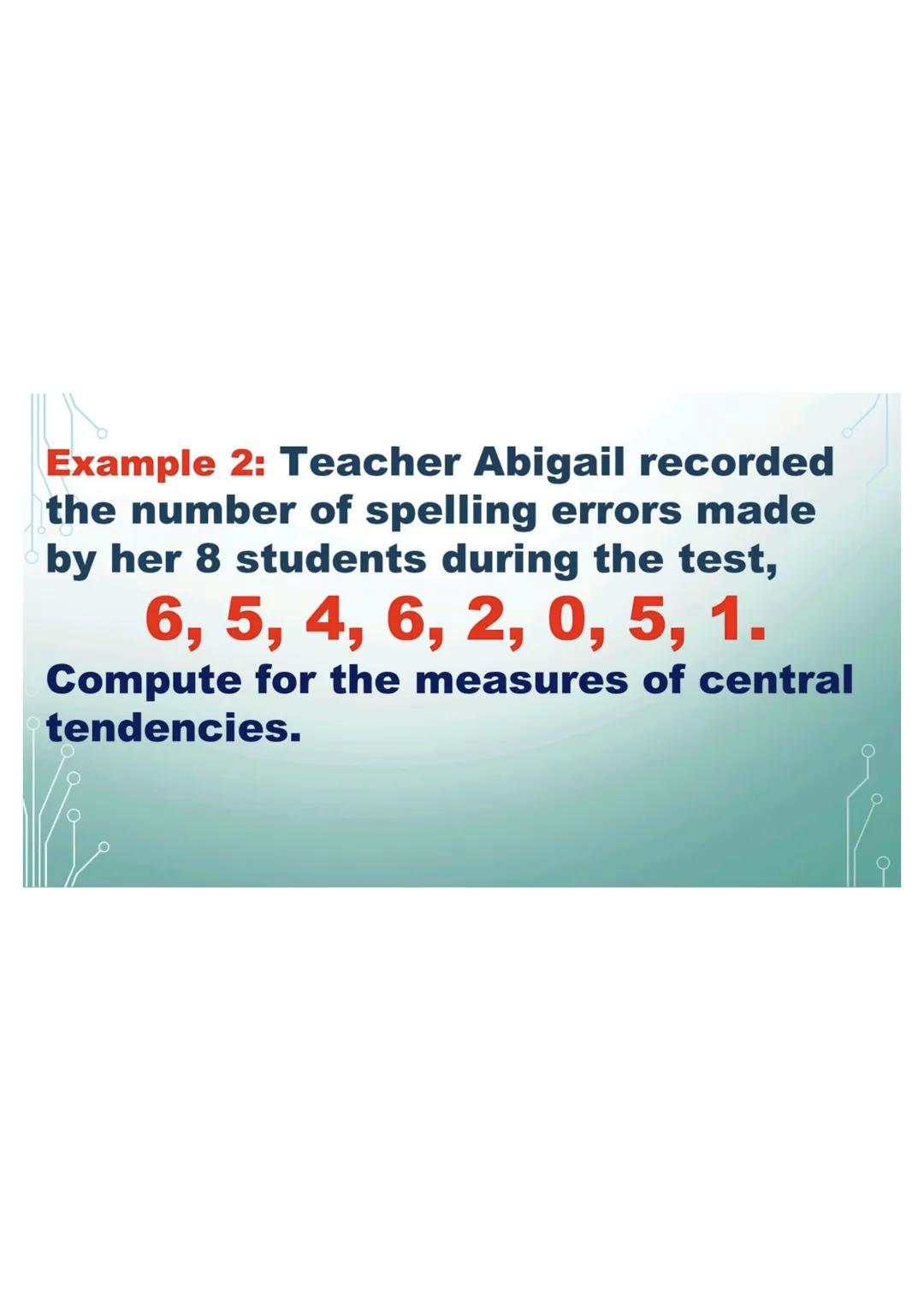 6,5,4,6,2,0,5,1
Mode
Since 5 and 6 occur the same
number of times in the data set,
then the mode is both 5 and 6.
The data set is bimodal.
M