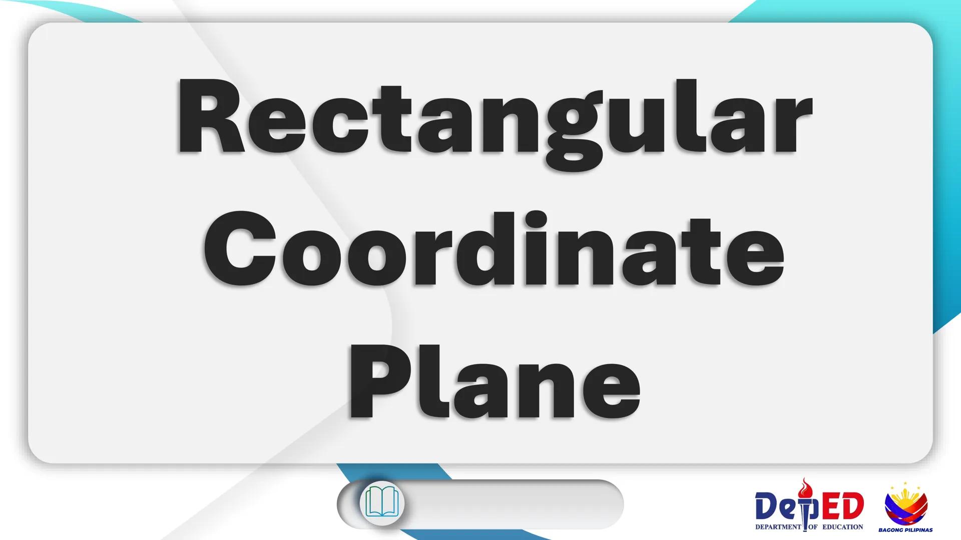 CASIMIRO A. YNARES SR. MEMORIAL
NATIONAL HIGH SCHOOL
DIVISION OF RIZAL
Cartesian
Coordinate
Plane
QUARTER II
Week I
BAGONG PILIPINAS
Dep