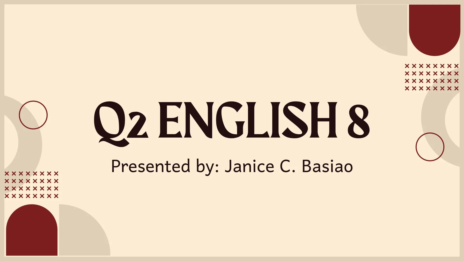 X
X
X
X
Q2 ENGLISH 8
Presented by: Janice C. Basiao
XX
X
XX
X
XX
XX
XX
X ## FACT CHECKING
1. What are three questions you can ask yourself