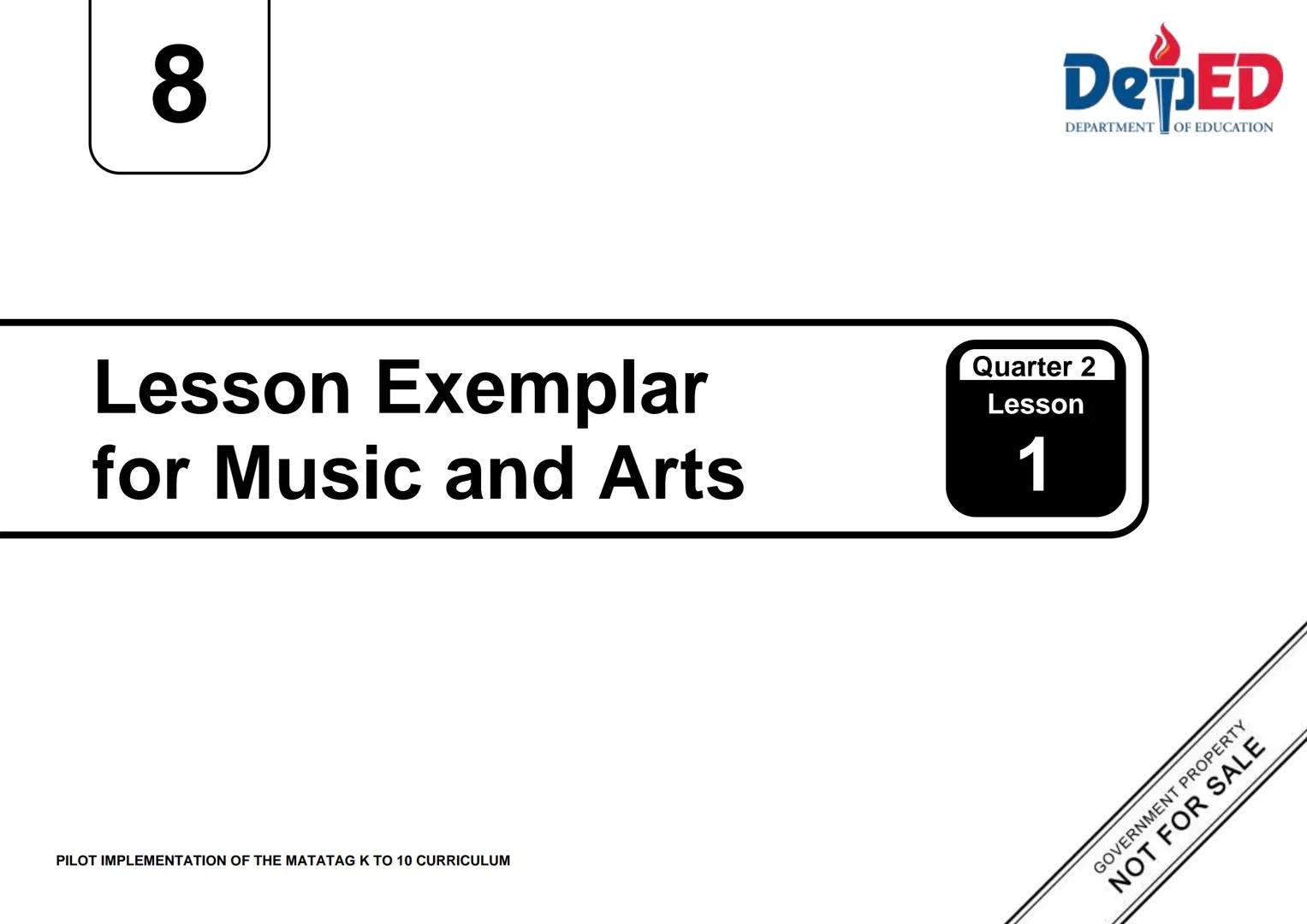 8
Lesson Exemplar
for Music and Arts
Quarter 2
Lesson
1
PILOT IMPLEMENTATION OF THE MATATAG K TO 10 CURRICULUM
DepED
DEPARTMENT OF EDUCA