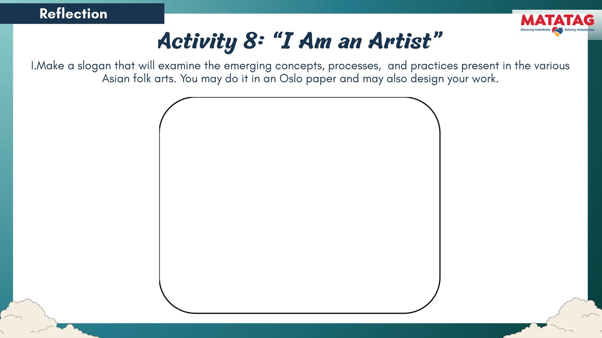 DepED
Q2 Music and Arts Week 3-4
TRADITIONAL
MATATAG
Bansang Makabata Batang Makabansa
ASIAN FOLK ARTS
AND NEW CREATIVE
TRENDS # Learn