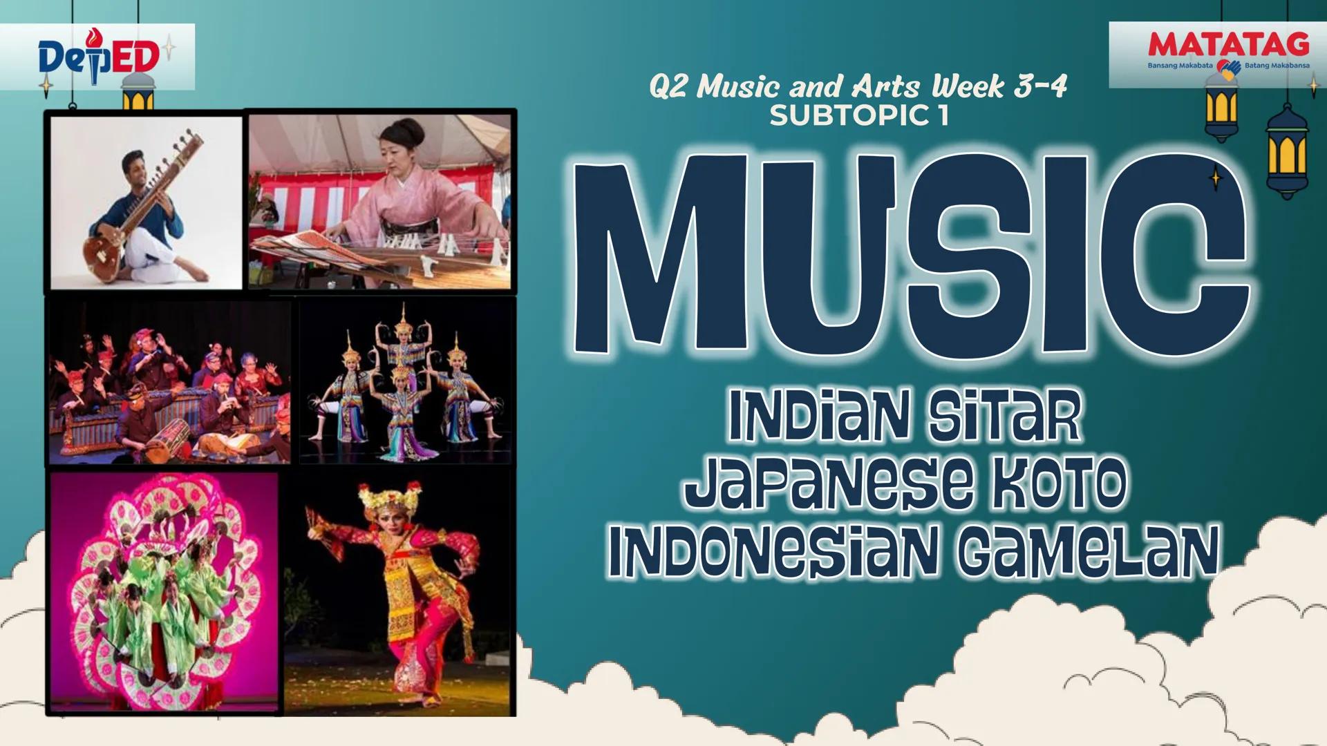 DepED
Q2 Music and Arts Week 3-4
TRADITIONAL
MATATAG
Bansang Makabata Batang Makabansa
ASIAN FOLK ARTS
AND NEW CREATIVE
TRENDS # Learn