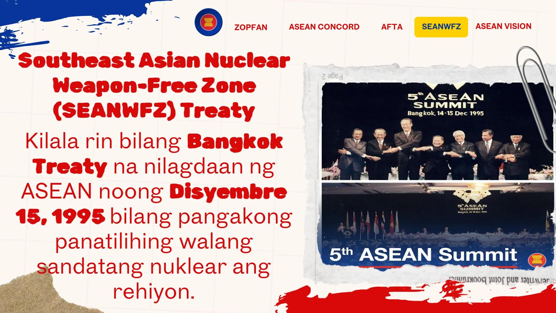 DepED
MATATAG
BAGONG PILIPINAS
*
ZOPFAN
ASEAN CONCORD
AFTA
SEANWFZ ASEAN VISION
TAGUMPAY
ng ASEAN
sa Pagkamit ng Kaunlaran
at Kapayapaan sa