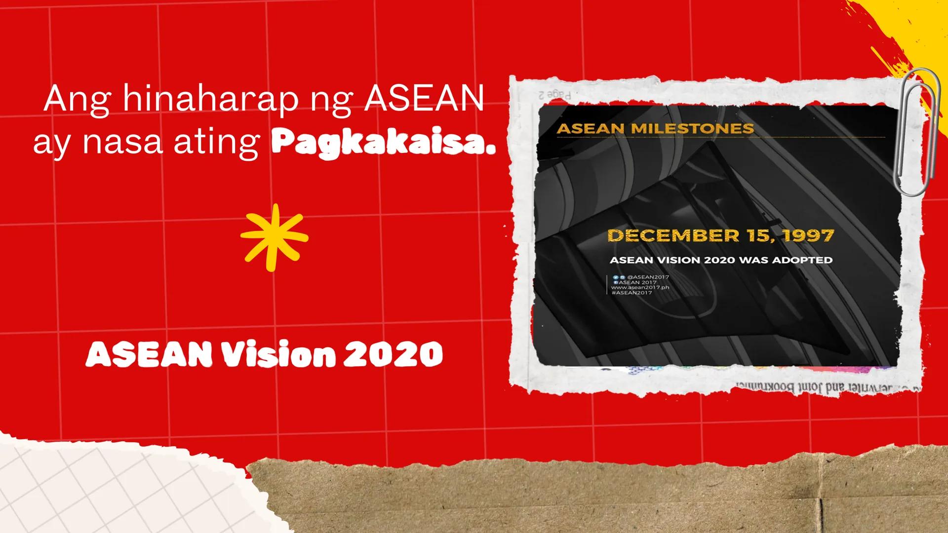DepED
MATATAG
BAGONG PILIPINAS
*
ZOPFAN
ASEAN CONCORD
AFTA
SEANWFZ ASEAN VISION
TAGUMPAY
ng ASEAN
sa Pagkamit ng Kaunlaran
at Kapayapaan sa