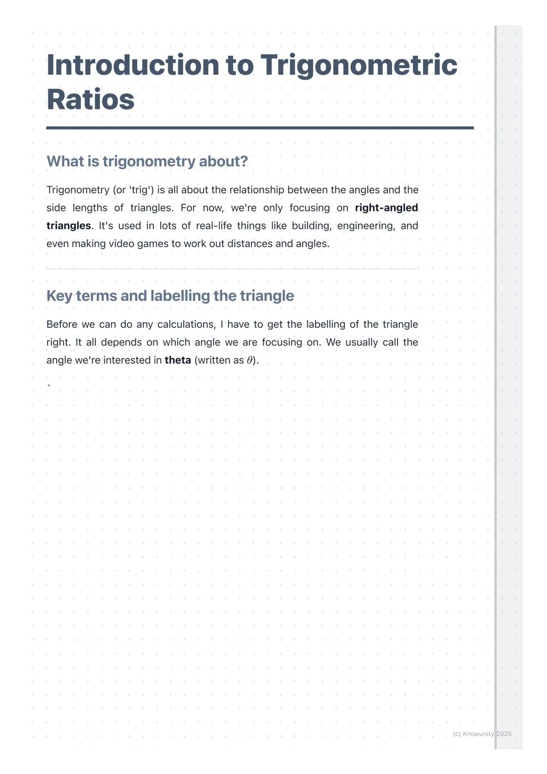 # Introduction to Trigonometric
Ratios
What is trigonometry about?
Trigonometry (or 'trig') is all about the relationship between the angl